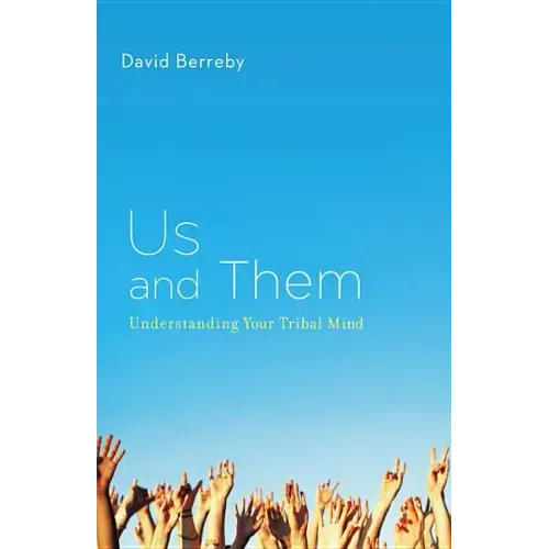 Us and Them: Understanding Your Tribal Mind - Hardcover