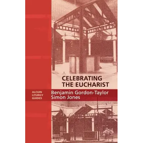 Celebrating the Eucharist - Alcuin Liturgy Guides - Paperback