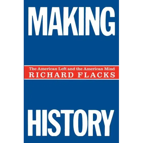 Making History: The American Left and the American Mind - Paperback