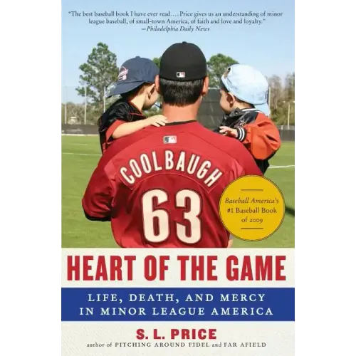 Heart of the Game: Life, Death, and Mercy in Minor League America - Paperback