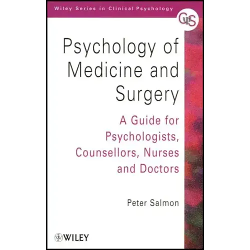 Psychology of Medicine and Surgery: A Guide for Psychologists, Counsellors, Nurses and Doctors - Paperback