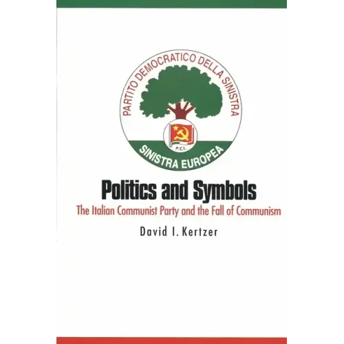 Politics and Symbols: The Italian Communist Party and the Fall of Communism - Paperback