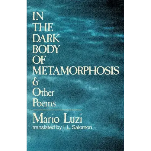 In the Dark Body of Metamorphosis: & Other Poems - Paperback