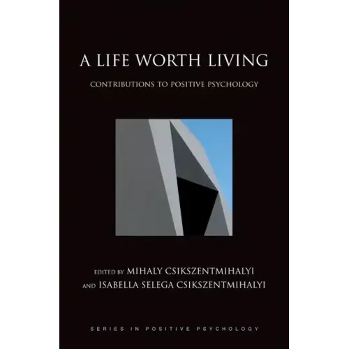 A Life Worth Living: Contributions to Positive Psychology - Hardcover