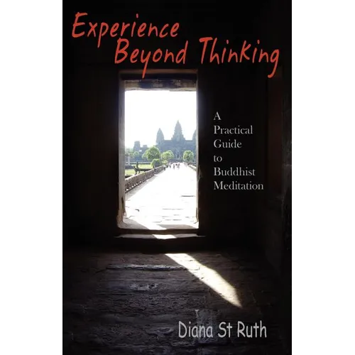 Experience Beyond Thinking: A Practical Guide to Buddhist Meditation - Paperback