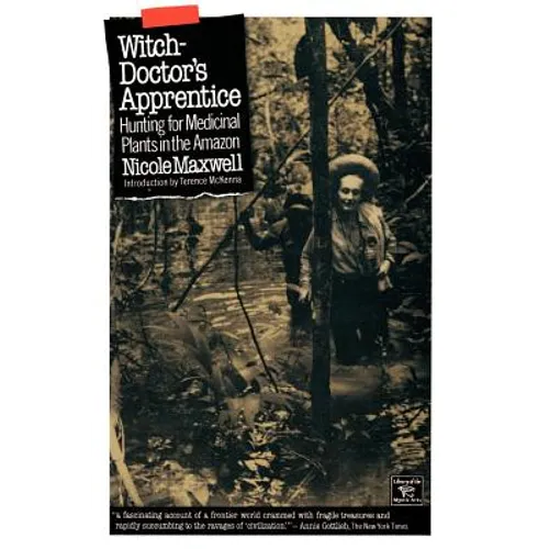 Witch-Doctor's Apprentice: Hunting for Medicinal Plants in the Amazon - Paperback