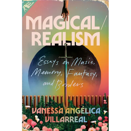 Magical/Realism: Essays on Music, Memory, Fantasy, and Borders - Hardcover