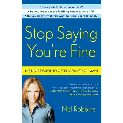 Stop Saying You're Fine: The No-BS Guide to Getting What You Want