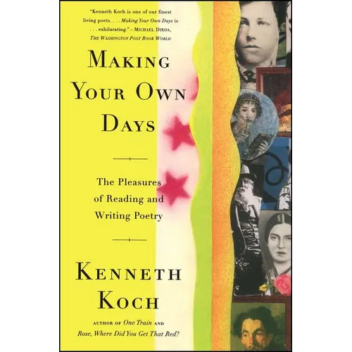 Making Your Own Days: The Pleasures of Reading and Writing Poetry - Paperback