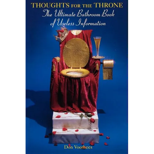 Thoughts For The Throne: The Ultimate Bathroom Book of Useless Information - Paperback