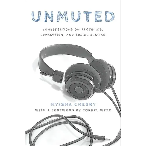 Unmuted: Conversations on Prejudice, Oppression, and Social Justice - Hardcover