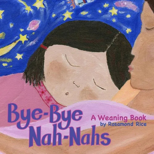 Bye-Bye Nah-Nahs: A Weaning Book - Paperback