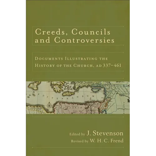 Creeds, Councils and Controversies: Documents Illustrating the History of the Church, AD 337-461 - Paperback