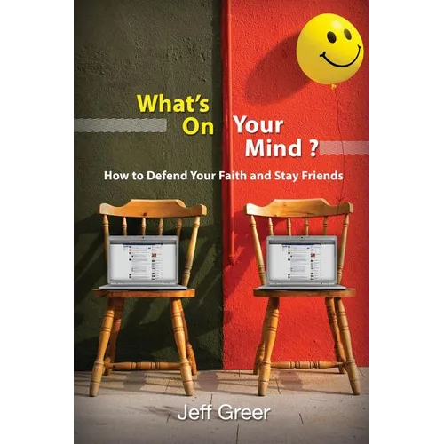 What's On Your Mind?: How To Defend Your Faith and Stay Friends - Paperback