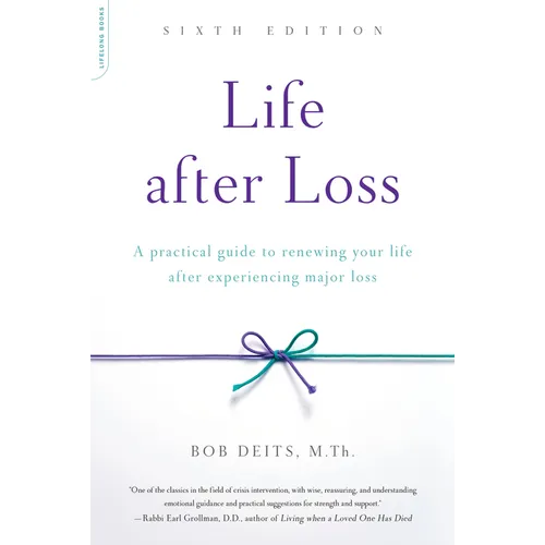 Life After Loss: A Practical Guide to Renewing Your Life After Experiencing Major Loss - Paperback
