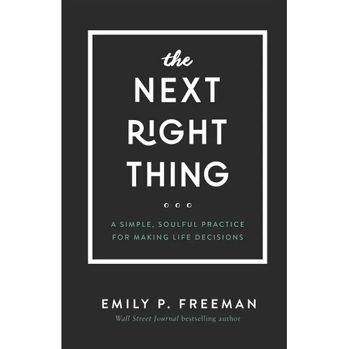 The Next Right Thing: A Simple, Soulful Practice for Making Life Decisions - Hardcover