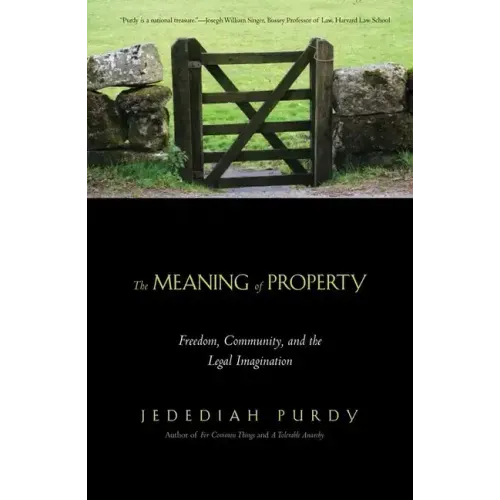 The Meaning of Property: Freedom, Community, and the Legal Imagination - Paperback