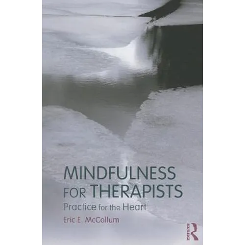 Mindfulness for Therapists: Practice for the Heart