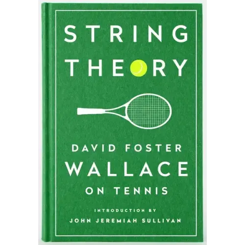 String Theory: David Foster Wallace on Tennis: A Library of America Special Publication - Hardcover