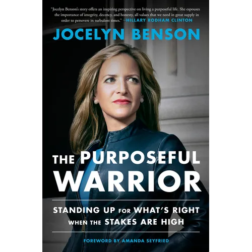 The Purposeful Warrior: Standing Up for What's Right When the Stakes Are High - Hardcover