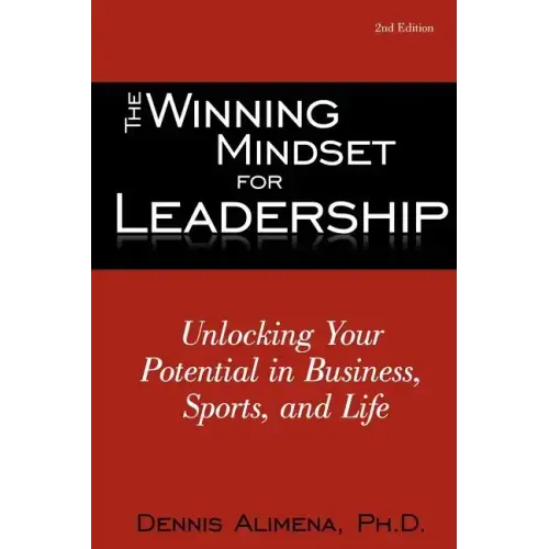 The Winning Mindset for Leadership: Unlocking Your Potential in Business, Sports, and Life - Paperback