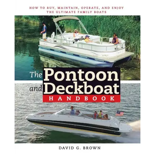 The Pontoon and Deckboat Handbook: How to Buy, Maintain, Operate, and Enjoy the Ultimate Family Boats - Paperback