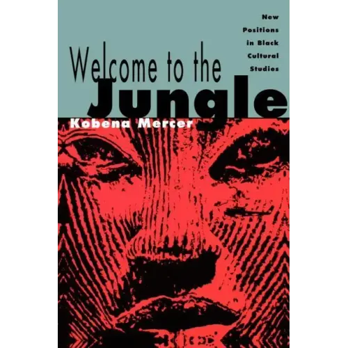 Welcome to the Jungle: New Positions in Black Cultural Studies - Paperback