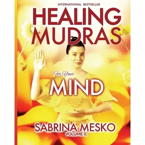 Healing Mudras for your Mind: Yoga for Your Hands - Paperback
