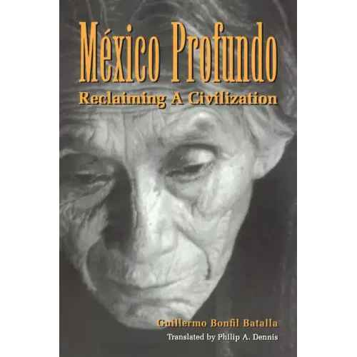 México Profundo: Reclaiming a Civilization - Paperback