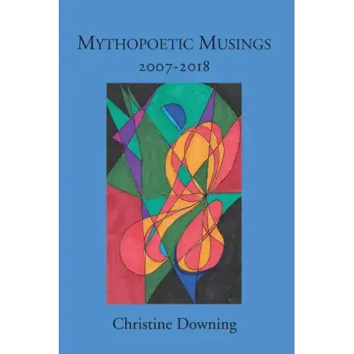 Mythopoetic Musings: 2007-2018 - Paperback