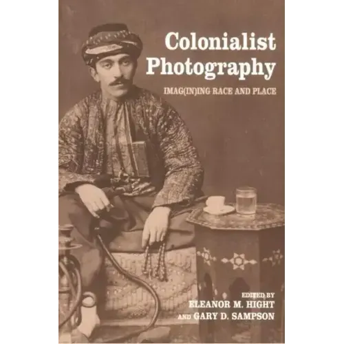 Colonialist Photography: Imag(in)ing Race and Place - Paperback