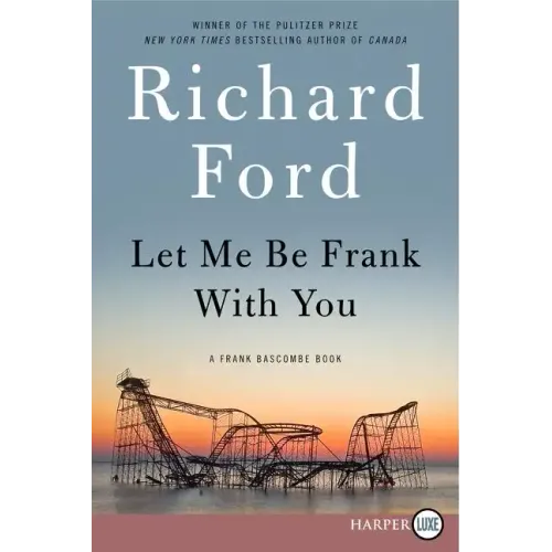 Let Me Be Frank with You: A Frank Bascombe Book - Paperback