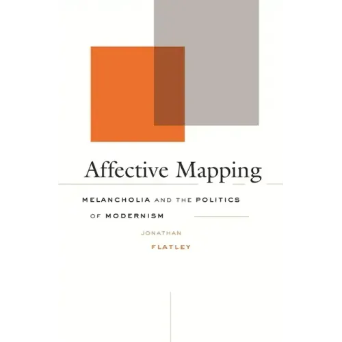 Affective Mapping: Melancholia and the Politics of Modernism - Hardcover