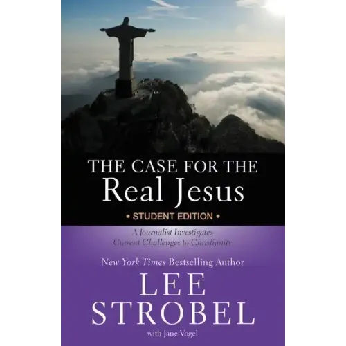 The Case for the Real Jesus: Student Edition: A Journalist Investigates Current Challenges to Christianity - Paperback