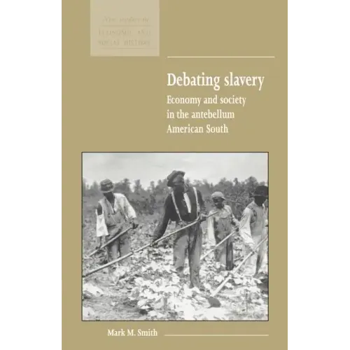Debating Slavery: Economy and Society in the Antebellum American South - Paperback