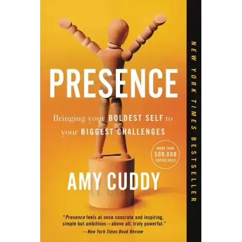 Presence: Bringing Your Boldest Self to Your Biggest Challenges - Paperback