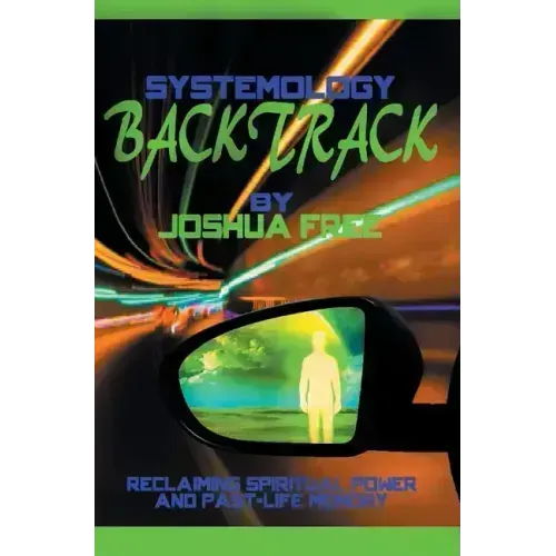 Systemology Backtrack: Reclaiming Spiritual Power and Past-Life Memory - Hardcover