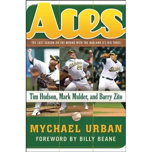 Aces: The Last Season on the Mound with the Oakland A's Big Three: Tim Hudson, Mark Mulder, and Barry Zito - Hardcover