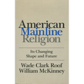 American Mainline Religion: Its Changing Shape and Future