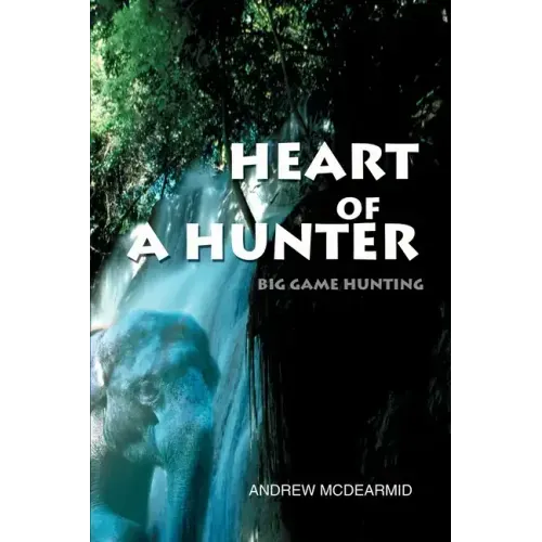 Heart of a Hunter: Big Game Hunting - Paperback