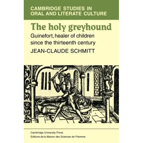 The Holy Greyhound: Guinefort, Healer of Children Since the Thirteenth Century - Paperback