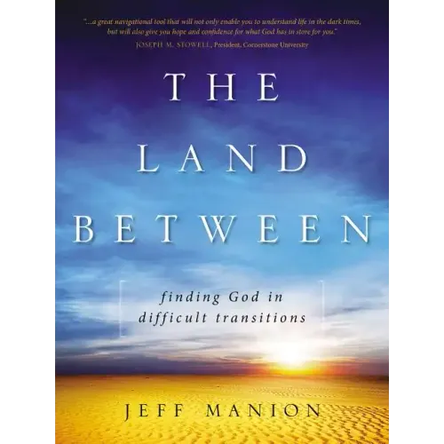 The Land Between: Finding God in Difficult Transitions - Paperback