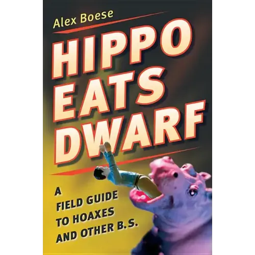 Hippo Eats Dwarf: A Field Guide to Hoaxes and Other B.S. - Paperback