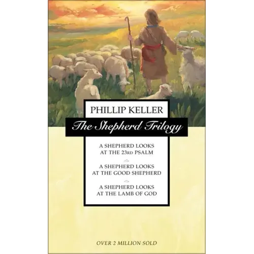 The Shepherd Trilogy: A Shepherd Looks at the 23rd Psalm, a Shepherd Looks at the Good Shepherd, a Shepherd Looks at the Lamb of God - Paperback