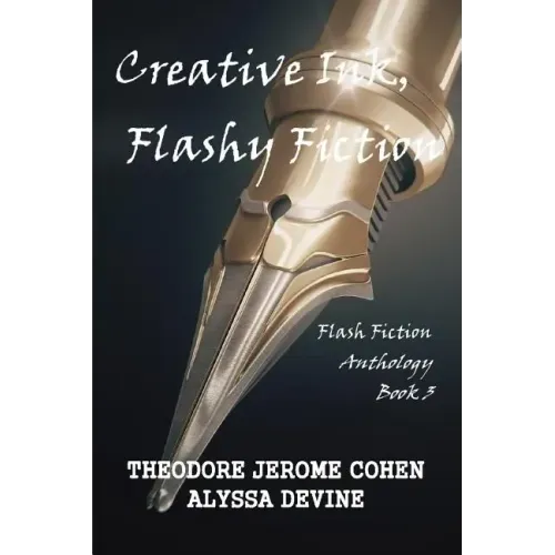 Creative Ink, Flashy Fiction: Flash Fiction Anthology - Book 3 - Paperback