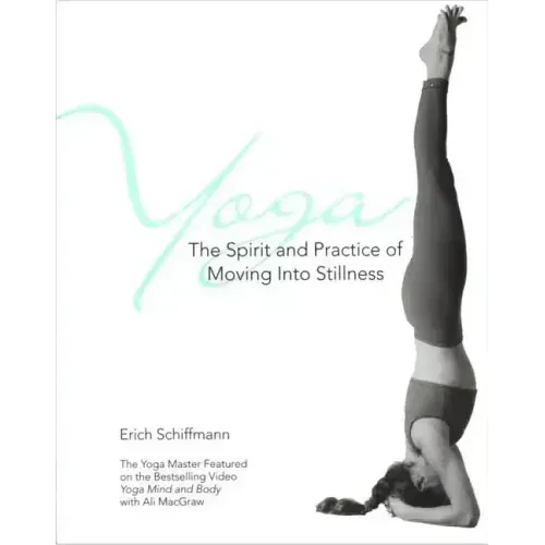 Yoga the Spirit and Practice of Moving Into Stillness - Paperback