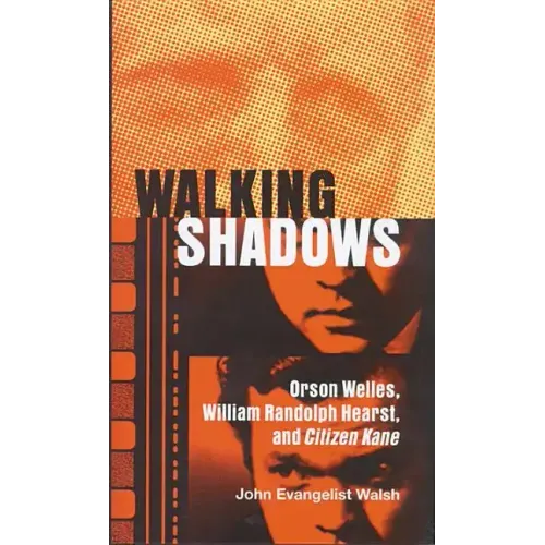Walking Shadows: Orson Welles, William Randolph Hearst, and Citizen Kane - Hardcover