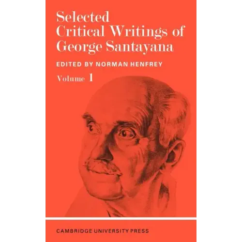 Selected Critical Writings of George Santayana: Volume 1 - Paperback