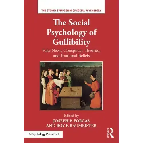 The Social Psychology of Gullibility: Conspiracy Theories, Fake News and Irrational Beliefs - Paperback
