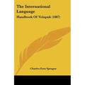 The International Language: Handbook Of Volapuk (1887)